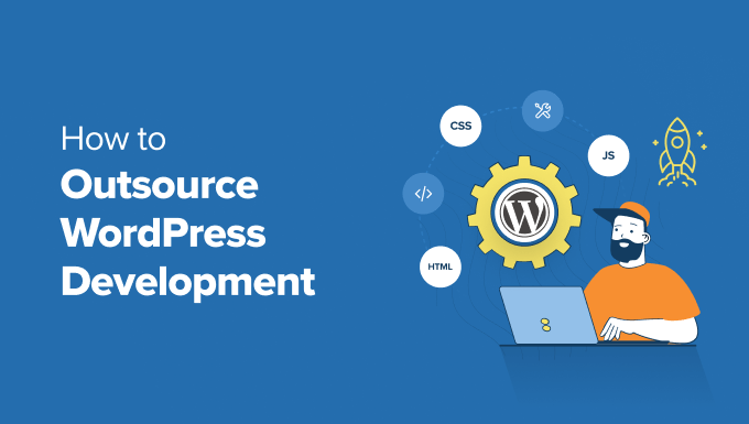 Read more about the article How to Outsource WordPress Development (5 Expert Tips)