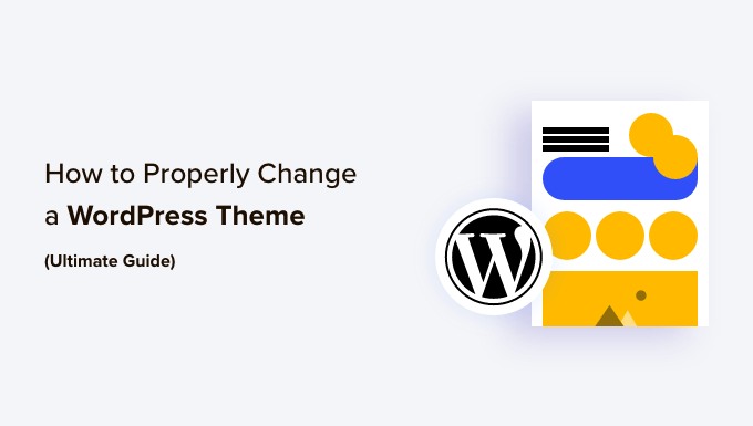 Read more about the article How to Properly Change a WordPress Theme (Ultimate Guide)