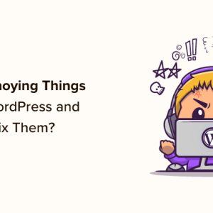 Read more about the article 15 Most Annoying Things about WordPress and How to Fix Them