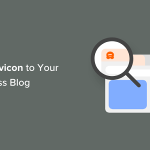 Read more about the article How to Add a Favicon to Your WordPress Blog (Easy Methods)