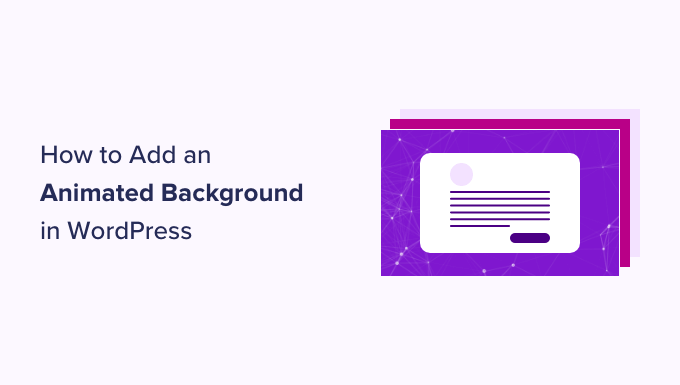 You are currently viewing How to Add an Animated Background in WordPress (2 Methods)