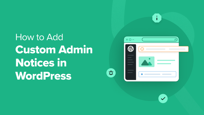 You are currently viewing How to Add Custom Admin Notices in WordPress (2 Easy Methods)