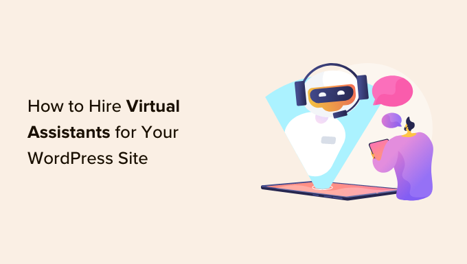 You are currently viewing How to Hire Virtual Assistants for Your WordPress Site (Expert Tips)