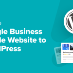 How to Migrate Google Business Profile Website to WordPress