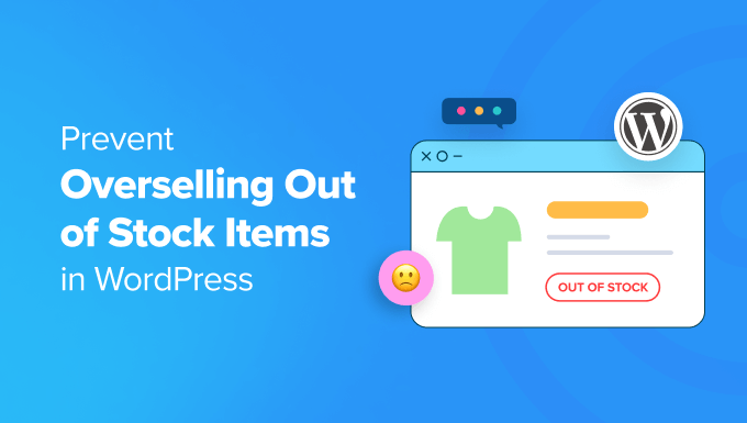 You are currently viewing How to Prevent Overselling Out of Stock Items in WordPress