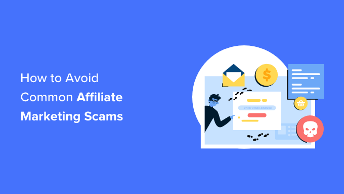 You are currently viewing Common Affiliate Marketing Scams and How to Avoid Them
