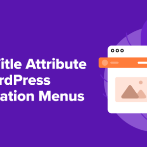 Read more about the article How to Add Title Attribute in WordPress Navigation Menus