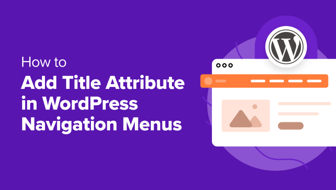 Read more about the article How to Add Title Attribute in WordPress Navigation Menus