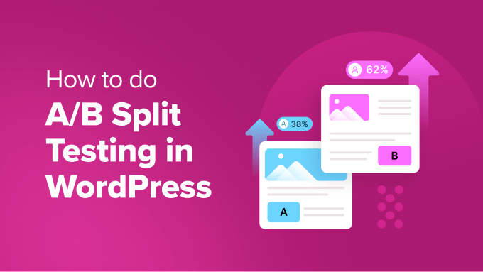 You are currently viewing How to Do A/B Split Testing in WordPress (Step by Step)