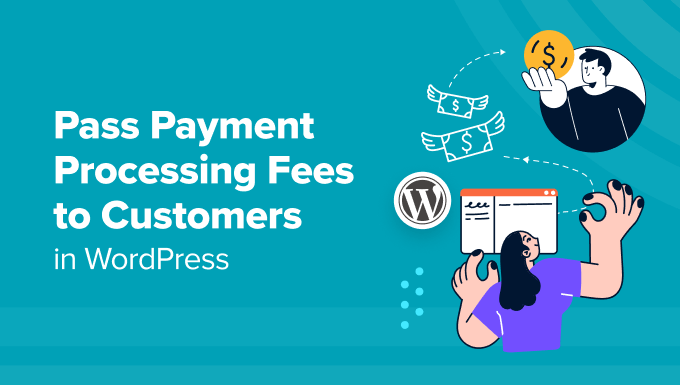 You are currently viewing How to Pass Payment Processing Fees to Customers in WordPress