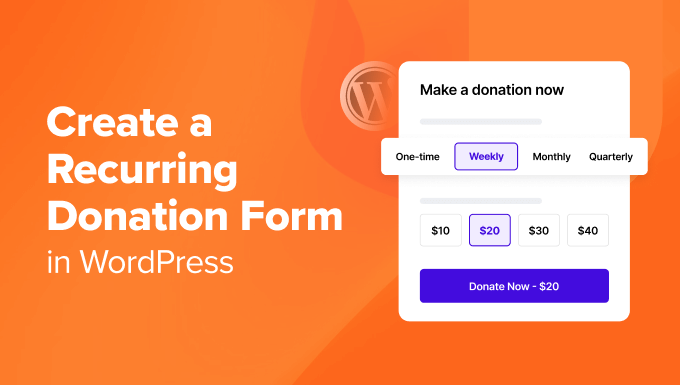 You are currently viewing How to Create a Recurring Donation Form in WordPress (Step by Step)