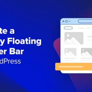 Read more about the article How to Create a “Sticky” Floating Footer Bar in WordPress