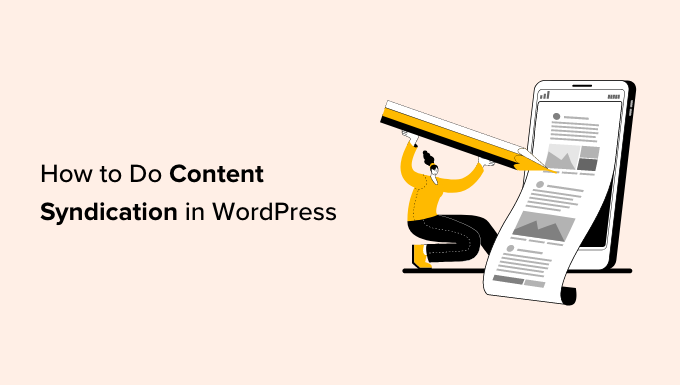 You are currently viewing How to Do Content Syndication in WordPress (Beginner’s Guide)