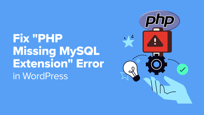 You are currently viewing How to Fix “PHP Missing MySQL Extension” Error in WordPress