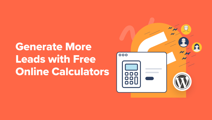You are currently viewing How to Generate More Leads with Free Online Calculators (Pro Tips)