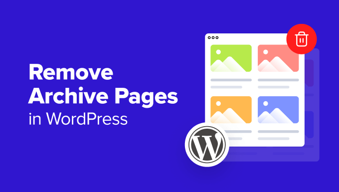 Read more about the article How to Remove Archive Pages in WordPress (4 Easy Methods)