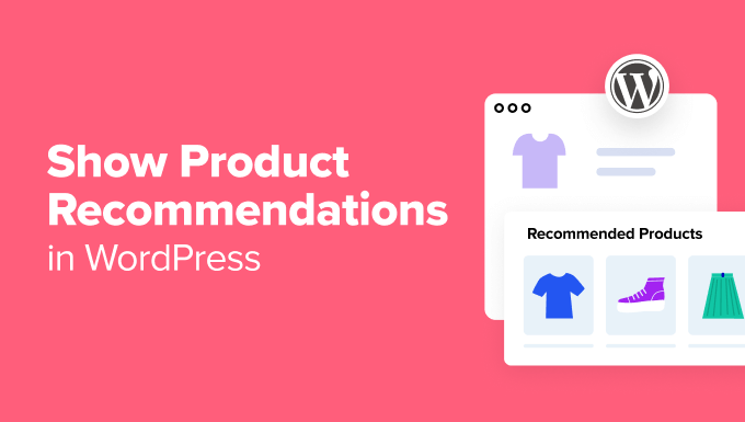 Read more about the article How to Show Product Recommendations in WordPress (7 Easy Ways)