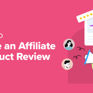 Read more about the article How to Write an Affiliate Product Review (Expert Tips)