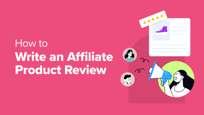 You are currently viewing How to Write an Affiliate Product Review (Expert Tips)