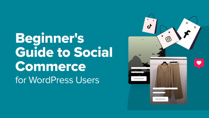 Read more about the article Beginner’s Guide to Social Commerce for WordPress Users