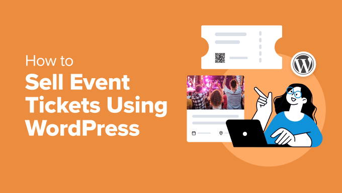 Read more about the article How to Sell Event Tickets Using WordPress (4 Easy Methods)