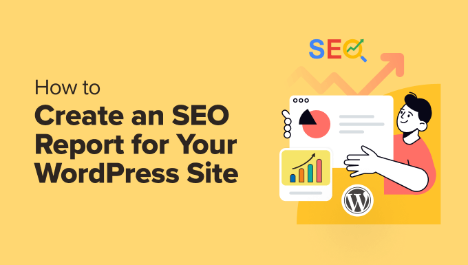 You are currently viewing How to Create an SEO Report for Your WordPress Site