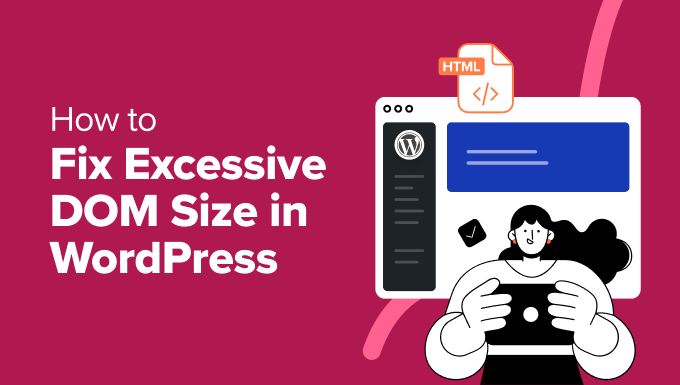 Read more about the article How to Fix Excessive DOM Size in WordPress (11 Expert Tips)