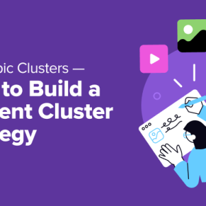 Read more about the article SEO Topic Clusters — How to Build a Content Cluster Strategy