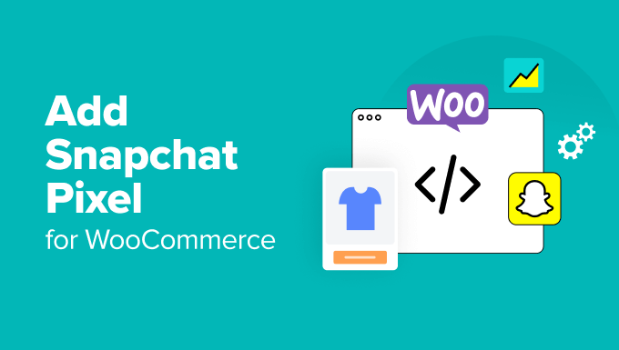 Read more about the article How to Easily Add Snapchat Pixel for WooCommerce in WordPress