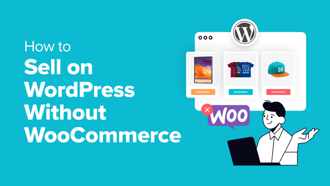 You are currently viewing How to Sell on WordPress Without WooCommerce (3 Methods)