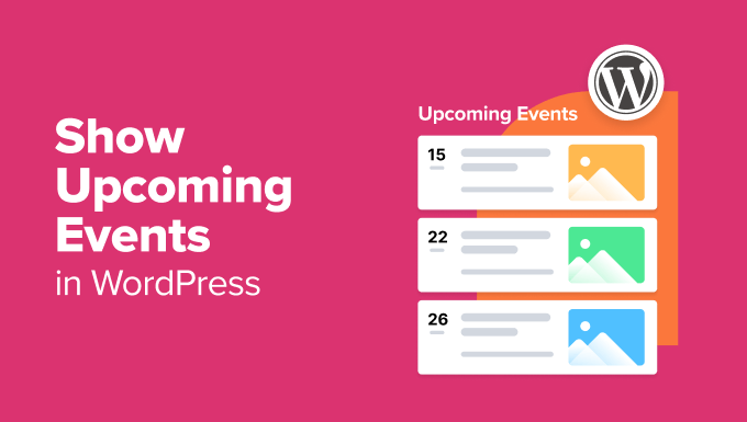 Read more about the article How to Show Upcoming Events in WordPress (The Easy Way)