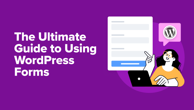 You are currently viewing The Ultimate Guide to Using WordPress Forms (All You Need to Know)