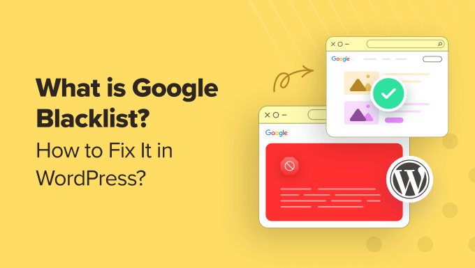 Read more about the article What Is Google Blacklist? + How to Fix It in WordPress