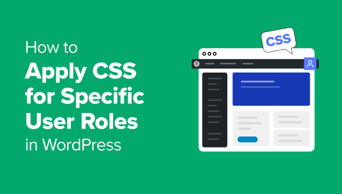 Read more about the article How to Apply CSS for Specific User Roles in WordPress (Easy Way)