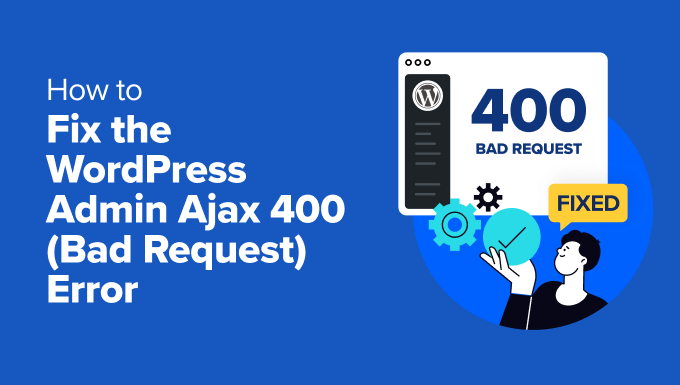 Read more about the article How to Fix the WordPress Admin Ajax 400 (Bad Request) Error