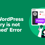 How to Fix WordPress ‘jQuery is not defined’ Error (6 Ways)