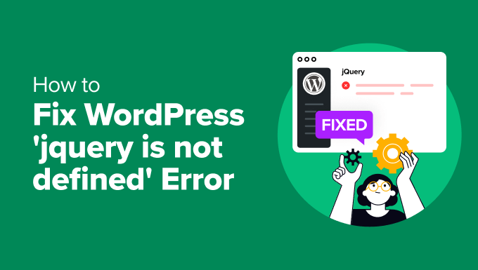 You are currently viewing How to Fix WordPress ‘jQuery is not defined’ Error (6 Ways)