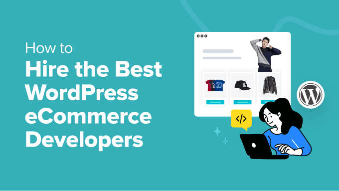 Read more about the article How to Hire the Best WordPress eCommerce Developers (Expert Tips)