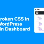 How to Fix Broken CSS in the WordPress Admin Dashboard