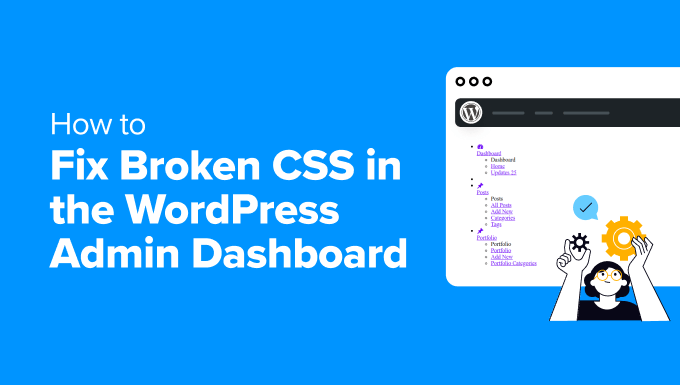 Read more about the article How to Fix Broken CSS in the WordPress Admin Dashboard