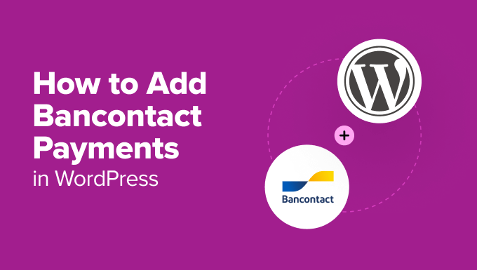 You are currently viewing How to Add Bancontact Payments in WordPress (Step by Step)