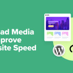 How to Offload WordPress Media to Improve Website Speed