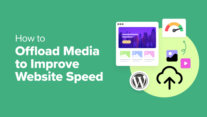 You are currently viewing How to Offload WordPress Media to Improve Website Speed