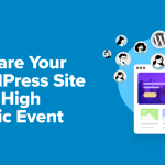 How to Prepare Your WordPress Site for a High Traffic Event