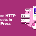 How to Reduce HTTP Requests in WordPress (6 Easy Ways)