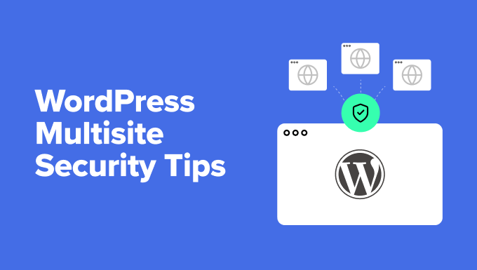 You are currently viewing Is WordPress Multisite Secure? WordPress Multisite Security Tips