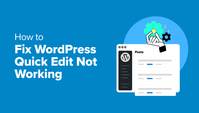 You are currently viewing WordPress Quick Edit Not Working? Here’s How to Fix It in No Time