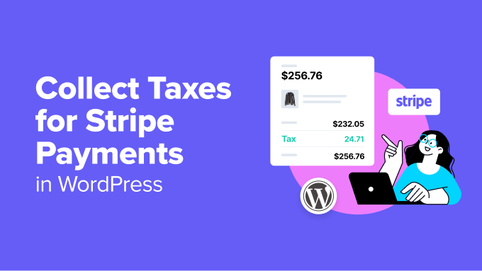 You are currently viewing How to Collect Taxes for Stripe Payments in WordPress (3 Easy Ways)