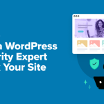 How to Hire a WordPress Security Expert (& Fix Your Site in No Time)