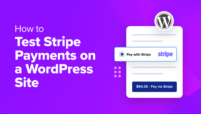 You are currently viewing How to Test Stripe Payments on a WordPress Site (3 Easy Methods)